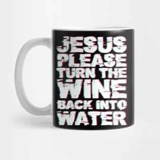 MDMA Tshirt Jesus Turn Wine Into Water Pls Mug